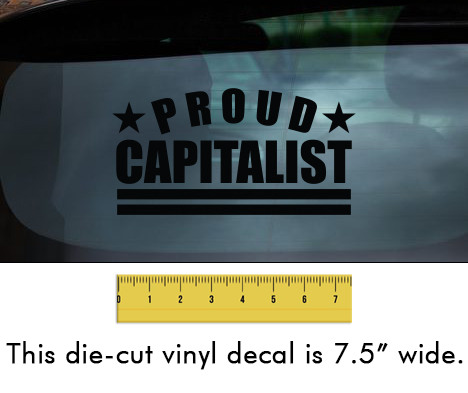 Proud Capitalist - Black Vinyl Decal/Sticker (7.5