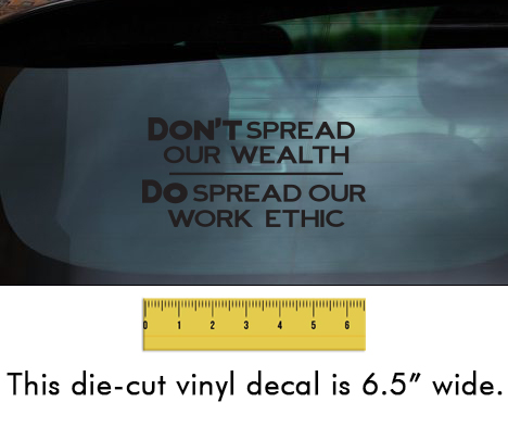 Don't Spread Our Wealth... - Black Vinyl Decal/Sticker (6.5