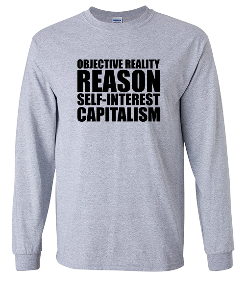 Objective Reality, Reason, Self-Interest, Capitalism - Long Sleeve Tee