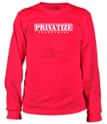 Privatize Everything - Long Sleeve Tee