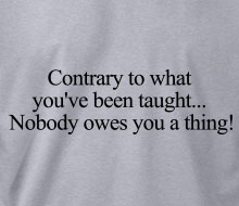 Nobody owes you a thing! - Crewneck Sweatshirt