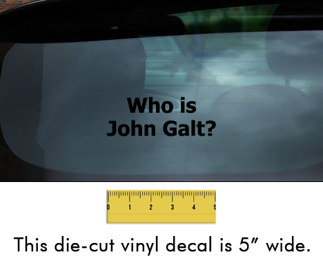 Who is John Galt? (Plain Text) - Black Vinyl Decal/Sticker (5" wide)