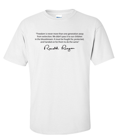 Freedom is never more than one generation away from extinction. (Ronald Reagan) - T-Shirt