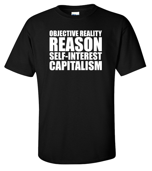 Objective Reality, Reason, Self-Interest, Capitalism - T-Shirt