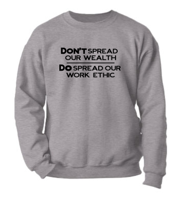 Don't Spread Our Wealth… - Crewneck Sweatshirt