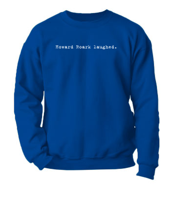 Howard Roark laughed. - Crewneck Sweatshirt