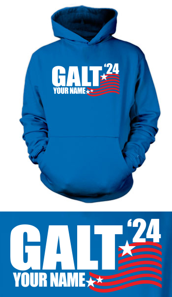 Galt for President ('20 or '24) - Hoodie (Choose His Running Mate!)